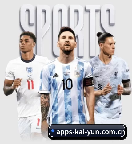 apps-kai-yun.com.cn围绕看球场景设计的核心服务（kaiyun sports）